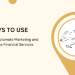 3 Ways to Use CRM to Automate Marketing and Sales in the Financial Services Industry