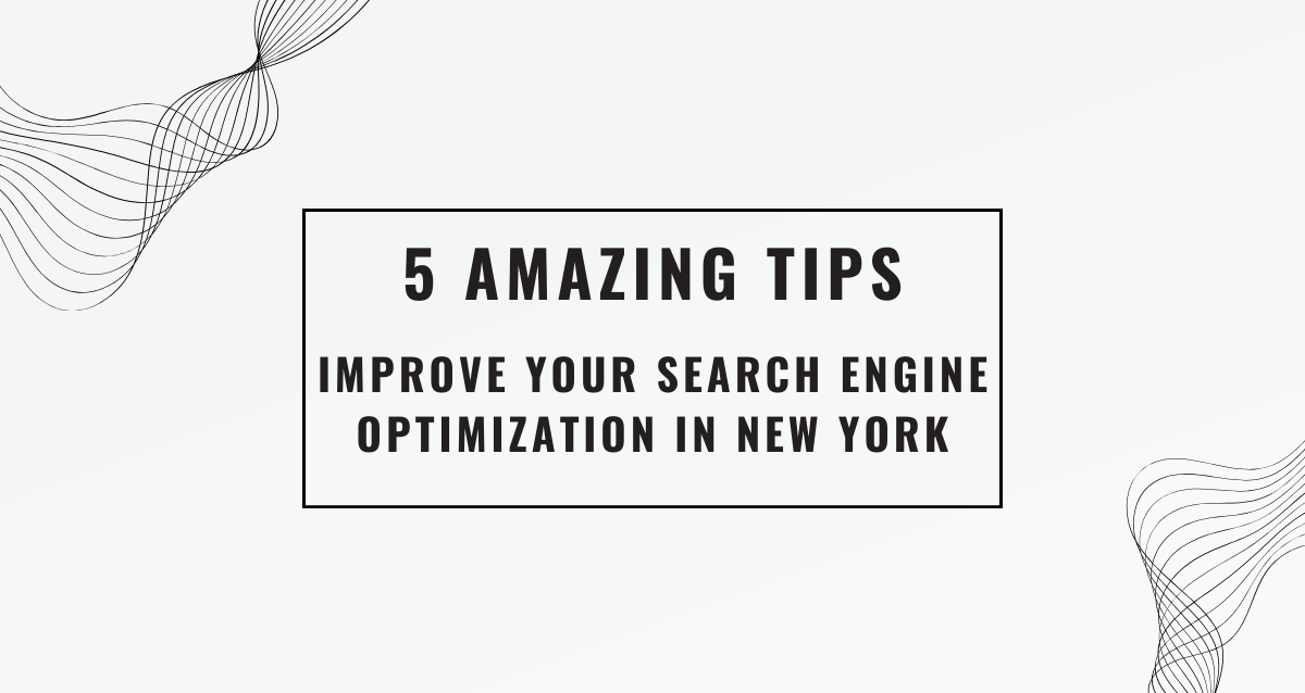 5-Amazing-Tips-to-Improve-Your-Search-Engine-Optimization-in-New-York 5-Amazing-Tips-to-Improve-Your-Search-Engine-Optimization-in-New-York