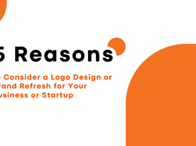 5-Reasons-to-Consider-a-Logo-Design-or-Brand-Refresh-for-Your-Business-or-Startup
