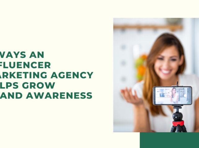 6-Ways-an-Influencer-Marketing-Agency-Helps-Grow-Brand-Awareness