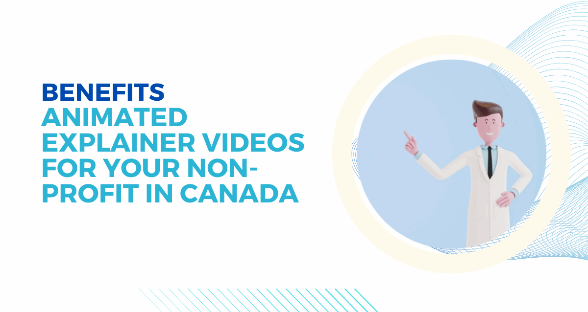 Benefits-of-Animated-Explainer-Videos-for-Your-Non-Profit-in-Canada Benefits-of-Animated-Explainer-Videos-for-Your-Non-Profit-in-Canada