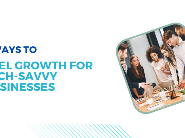 5-Ways-to-Fuel-Growth-for-Tech-Savvy-Businesses