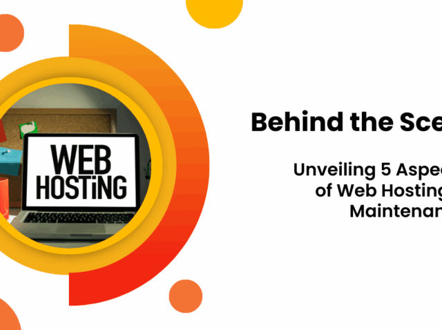 Behind-the-Scenes_-Unveiling-5-Aspects-of-Web-Hosting-Maintenance