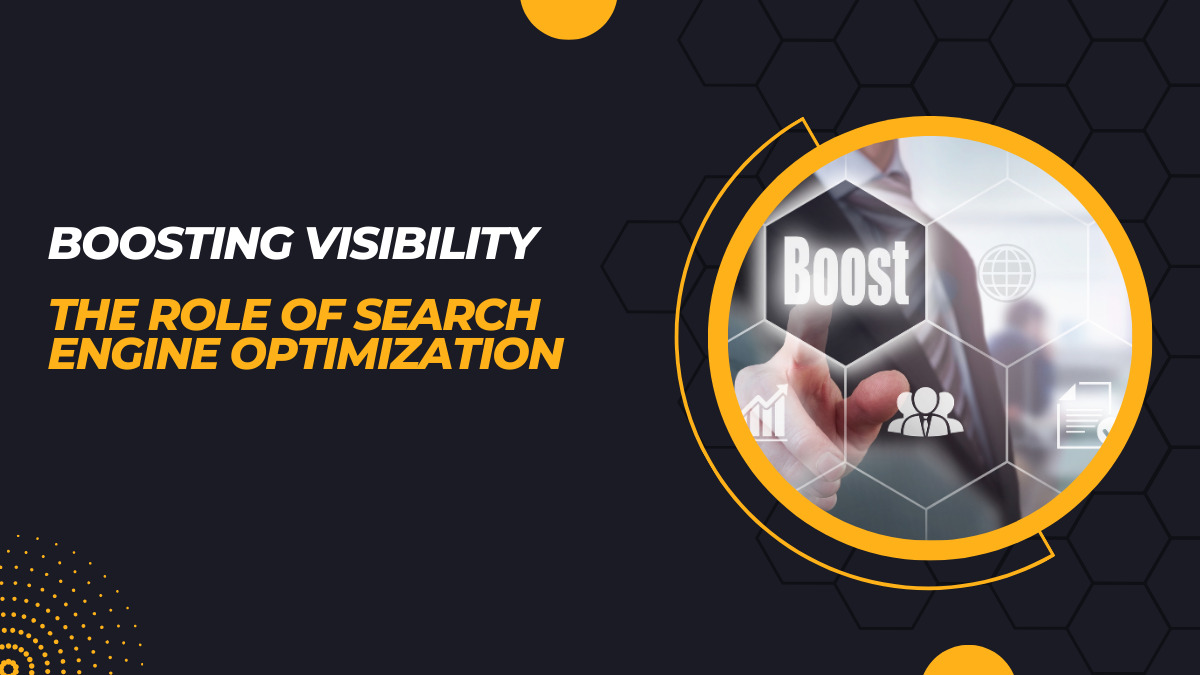 Boosting Visibility_ The Role of Search Engine Optimization