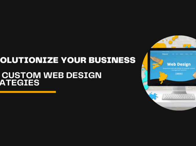 Revolutionize-Your-Business-with-Key-Custom-Web-Design-Strategies