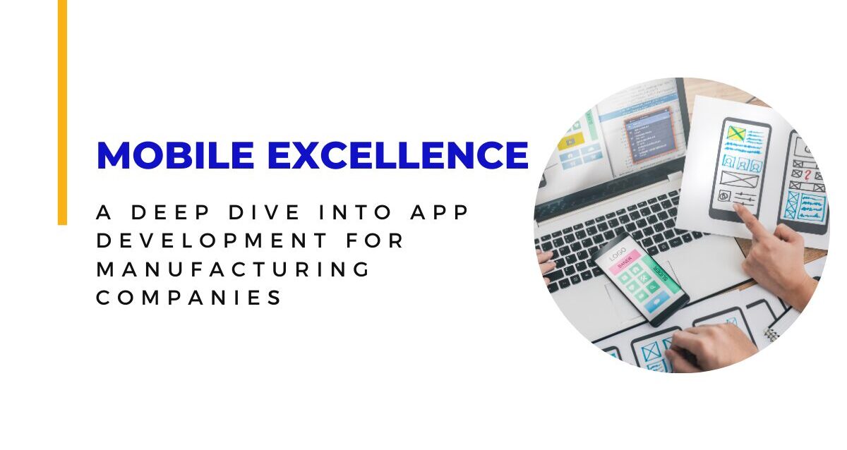 Mobile-Excellence_-A-Deep-Dive-into-App-Development-for-Manufacturing-Companies Mobile-Excellence_-A-Deep-Dive-into-App-Development-for-Manufacturing-Companies