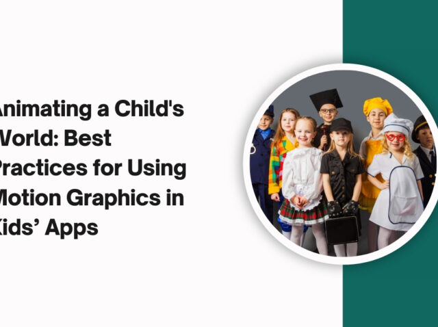 animating-a-childs-world_best-practices-for-using-motion-graphics-in-kids-apps