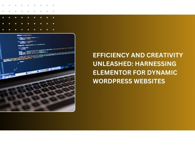 efficiency-and-creativity-unleashed_harnessing-elementor-for-dynamic-wordpress-websites