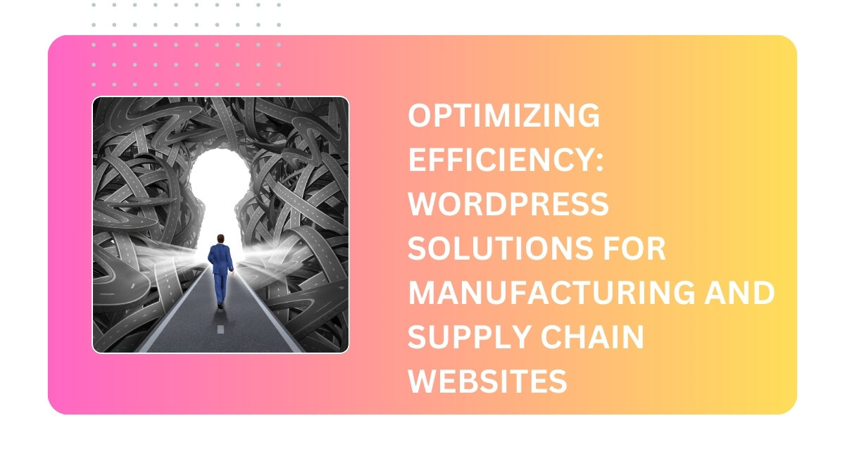 optimizing-efficiency-wordpress-solutions-manufacturing-supply-chain-websites optimizing-efficiency-wordpress-solutions-manufacturing-supply-chain-websites