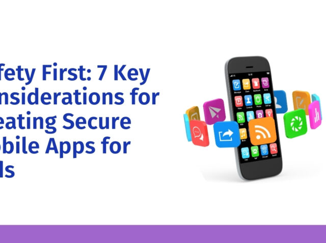 safety-first_7-key-considerations-for-creating-secure-mobile-apps-for-kids