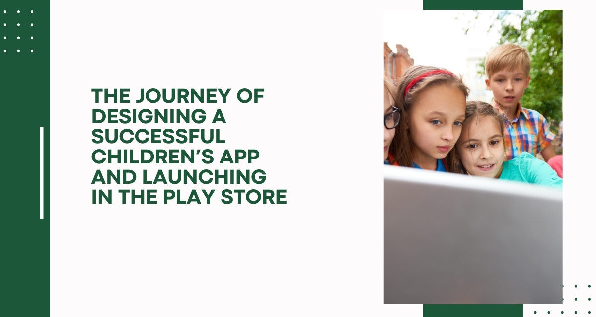 the-journey-of-designing-a-successful-childrens-app-and-launching-in-the-play-store