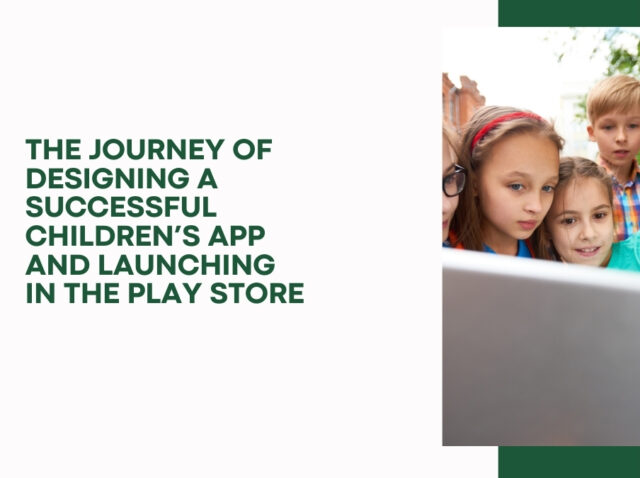 the-journey-of-designing-a-successful-childrens-app-and-launching-in-the-play-store
