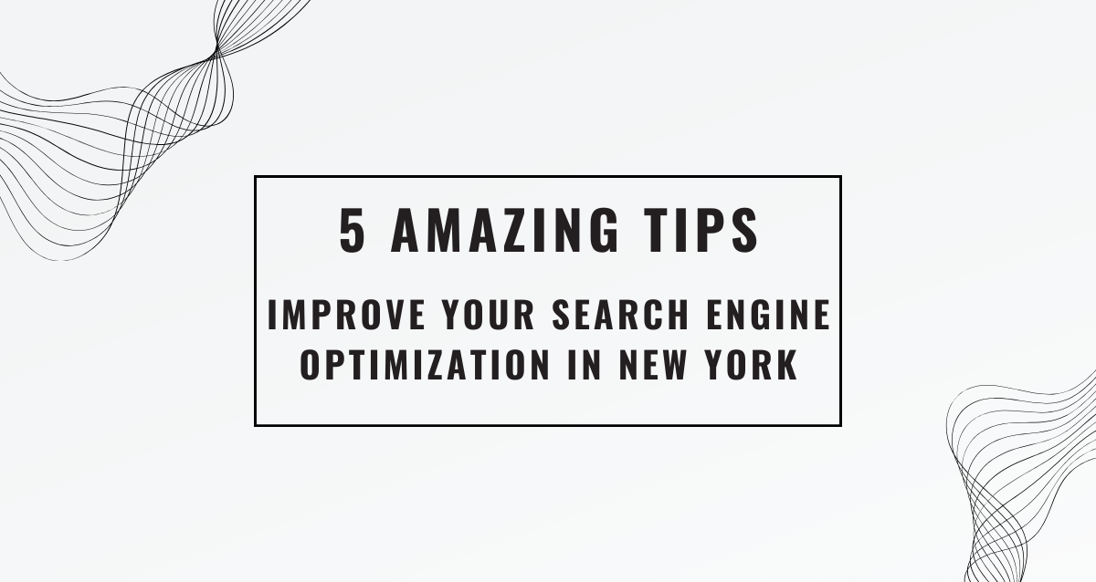 5-Amazing-Tips-to-Improve-Your-Search-Engine-Optimization-in-New-York