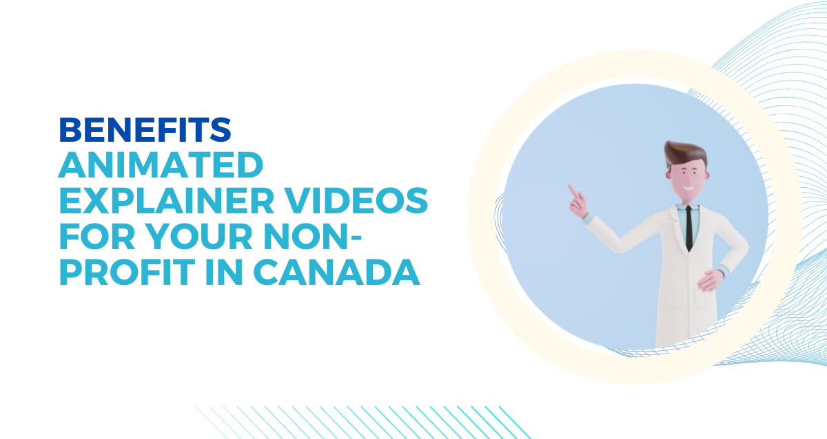 Benefits-of-Animated-Explainer-Videos-for-Your-Non-Profit-in-Canada