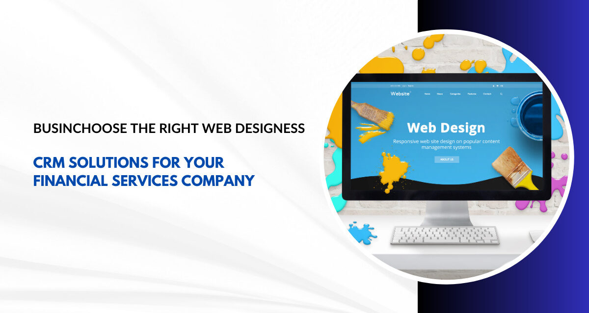 Choose-the-Right-Web-Design-and-CRM-Solutions-for-Your-Financial-Services-Company