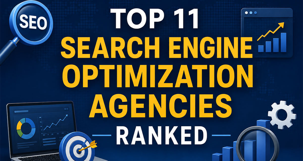 Top 11 Search Engine Optimization Agencies Top 11 Search Engine Optimization Agencies
